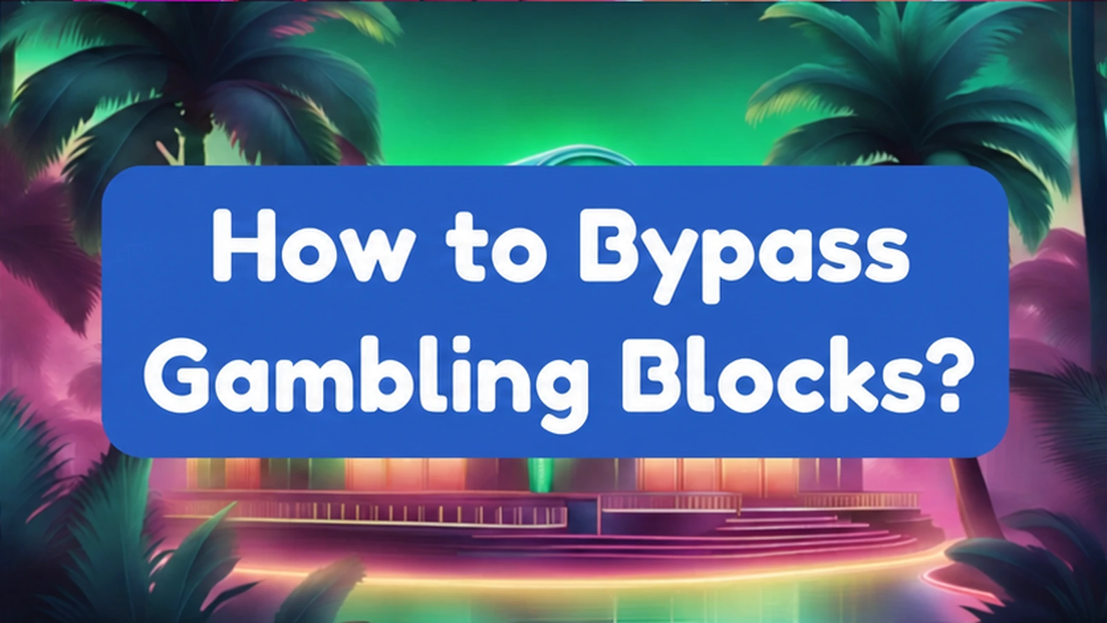 How to bypass gambling blocks?